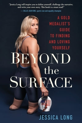 Beyond the Surface: A Gold Medalist's Guide to Finding and Loving Yourself by Long, Jessica
