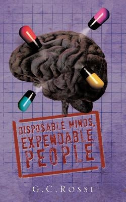 Disposable Minds, Expendable People by Rossi, G. C.