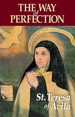 The Way of Perfection by Saint Teresa of Avila