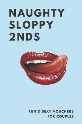 Naughty Sloppy 2nds: Fun and Sexy vouchers for couples by Stupid Cupid