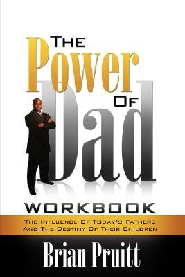 The Power of Dad Workbook by Pruitt, Brian