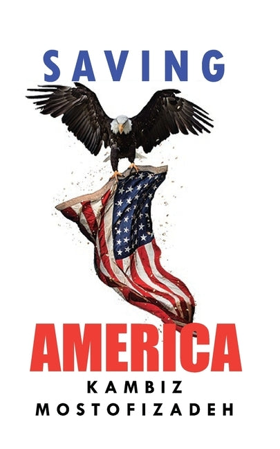 Saving America by Mostofizadeh, Kambiz