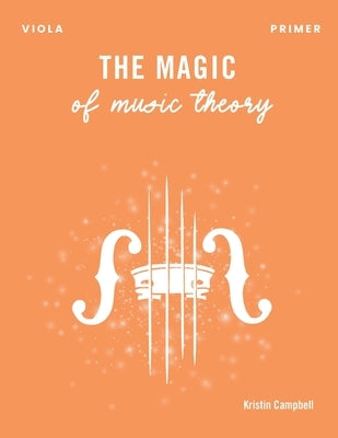 The Magic of Music Theory Primer - Viola by Campbell, Kristin
