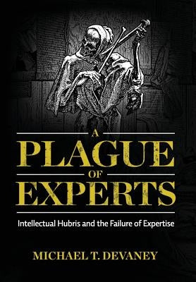 A Plague of Experts by Devaney, Michael T.