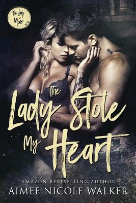 The Lady Stole My Heart: The Lady is Mine, #2 by Walker, Aimee Nicole