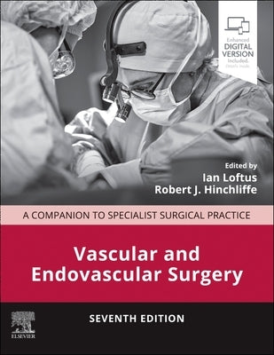 Vascular and Endovascular Surgery: A Companion to Specialist Surgical Practice by Loftus, Ian