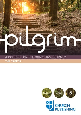 Pilgrim - The Creeds: A Course for the Christian Journey by Cottrell, Stephen