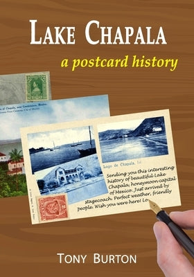 Lake Chapala: A postcard history by Burton, Tony