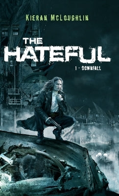 The Hateful: Downfall by McLoughlin, Kieran A.