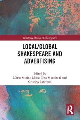 Local/Global Shakespeare and Advertising by Minier, Márta