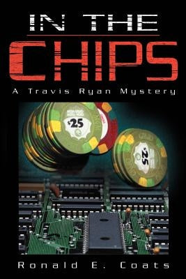 In The Chips by Coats, Ronald Eugene