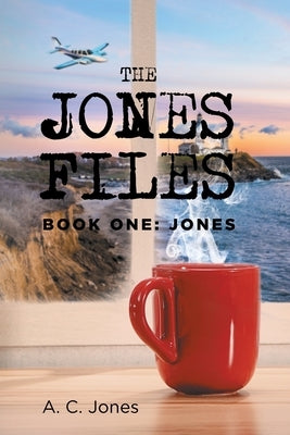 The Jones Files: Book One: Jones by Jones, A. C.