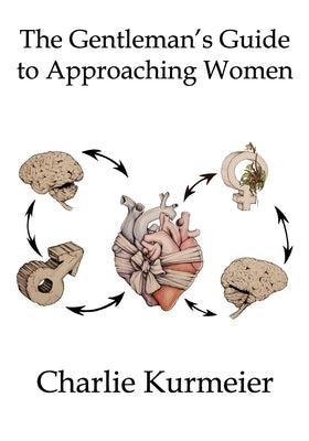 The Gentleman's Guide to Approaching Women by Kurmeier, Charlie