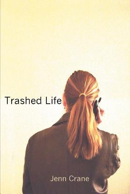 Trashed Life by Crane, Jenn