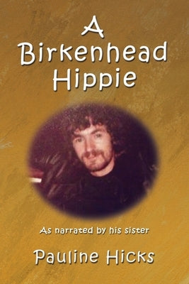 A Birkenhead Hippie: Walter Hicks by Hicks, Pauline