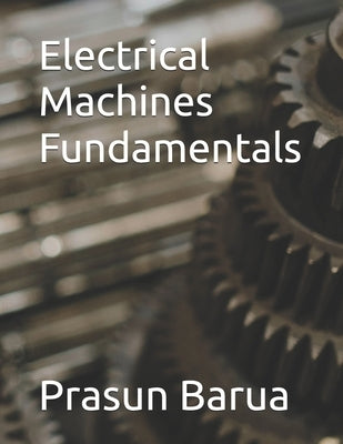 Electrical Machines Fundamentals by Barua, Prasun