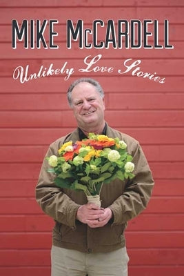 Unlikely Love Stories by McCardell, Mike
