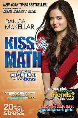 Kiss My Math: Showing Pre-Algebra Who's Boss by McKellar, Danica