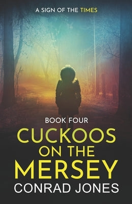 Cuckoos on the Mersey. A Sign Of The Times by Jones, Conrad