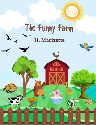 The Funny Farm: A funny, rhyming children's book for early readers by Marizette, Howard