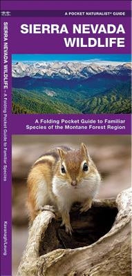 Sierra Nevada Wildlife: A Folding Pocket Guide to Familiar Species of the Montane Forest Region by Kavanagh, James