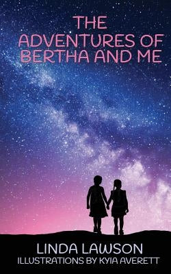 The Adventures of Bertha and Me by Lawson, Linda