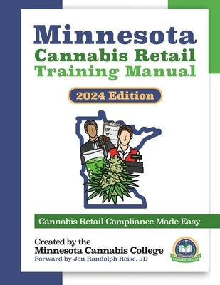 Minnesota Cannabis Retail Training Manual: The Best Practices for Legally Selling Edible Cannabis Products in Minnesota by Minnesota Cannabis College