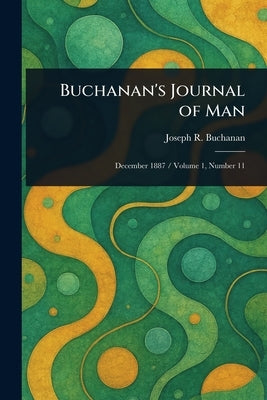 Buchanan's Journal of Man by Buchanan, Joseph R. (Joseph Rodes)