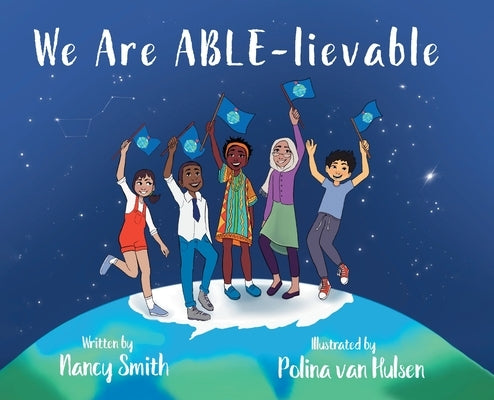We Are ABLE-lievable by Smith, Nancy