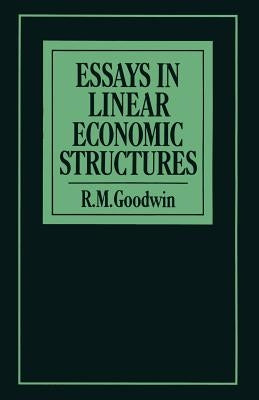 Essays in Linear Economic Structures by Goodwin, R. M.