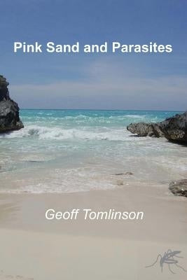 Pink Sand and Parasites by Tomlinson, Geoff