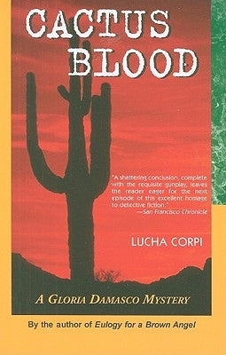 Cactus Blood: A Gloria Damasco Mystery by Corpi, Lucha