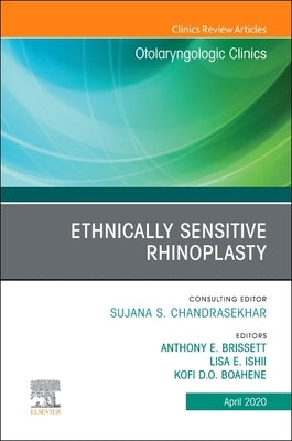 Ethnically Sensitive Rhinoplasty, an Issue of Otolaryngologic Clinics of North America, an Issue of Otolaryngologic Clinics of North America: Volume 5 by Brisset, Anthony E.