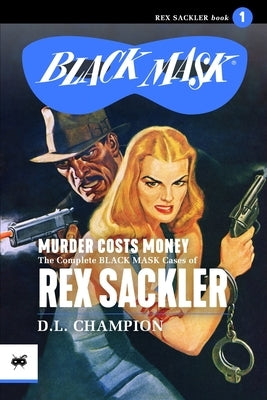 Murder Costs Money: The Complete Black Mask Cases of Rex Sackler by Hulse, Ed