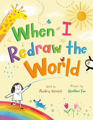 When I Redraw the World by Vernick, Audrey