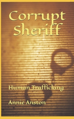 Corrupt Sheriff: Human Trafficking by Anston, Annie