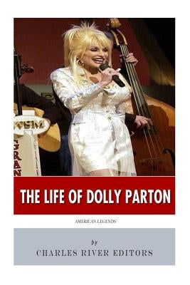 American Legends: The Life of Dolly Parton by Charles River