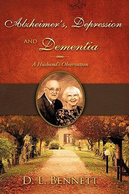 Alzheimer's, Depression and Dementia by Bennett, D. L.