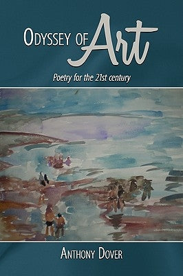 Odyssey of Art: Poetry for the 21st Century by Dover, Anthony