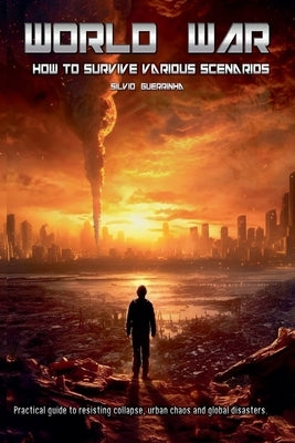 World War- How to Survive various Scenarios by Guerrinha, Silvio