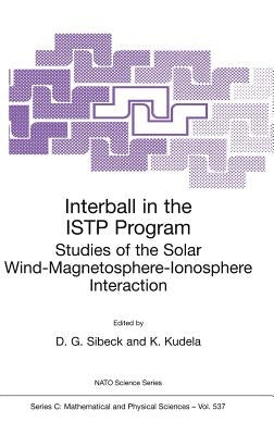 Interball in the Istp Program: Studies of the Solar Wind-Magnetosphere-Ionosphere Interaction by Sibeck, David Gary