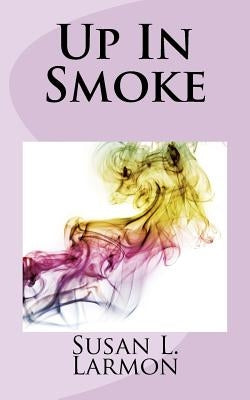 Up In Smoke by Larmon, Susan L.