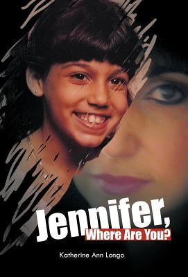 Jennifer, Where Are You? by Longo, Katherine Ann