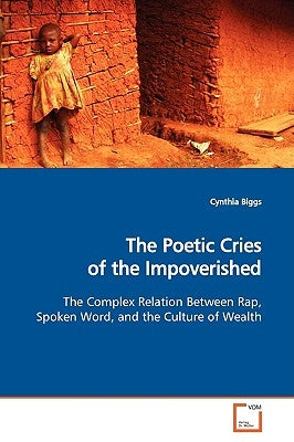 The Poetic Cries of the Impoverished by Biggs, Cynthia