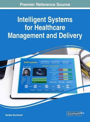 Intelligent Systems for Healthcare Management and Delivery by Bouchemal, Nardjes