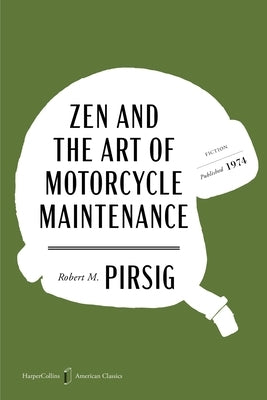 Zen and the Art of Motorcycle Maintenance American Classics Edition: An Inquiry Into Values by Pirsig, Robert M.