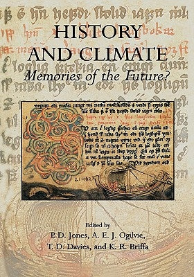 History and Climate: Memories of the Future? by Jones, Phil D.