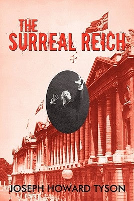 The Surreal Reich by Tyson, Joseph Howard