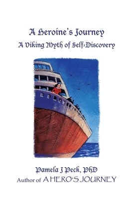 A Heroine's Journey: A Viking Myth of Self-Discovery by Peck, Pamela J.