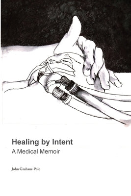 Healing by Intent by Graham-Pole, John